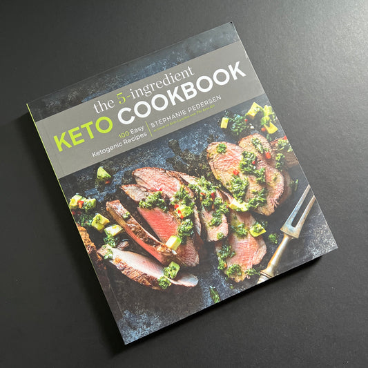 The 5-Ingredient Keto Cookbook: 100 Easy Ketogenic Recipes